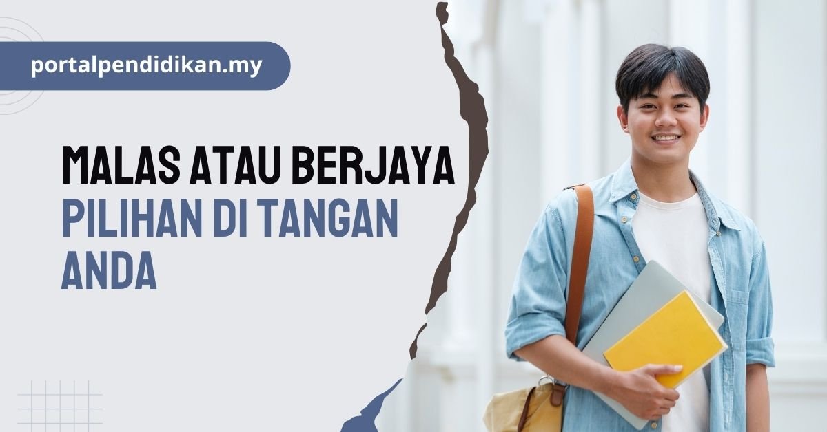 Malas atau Berjaya Pilihan di Tangan Anda